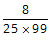 8/25*99