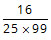 16/25*99