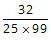32/25*99