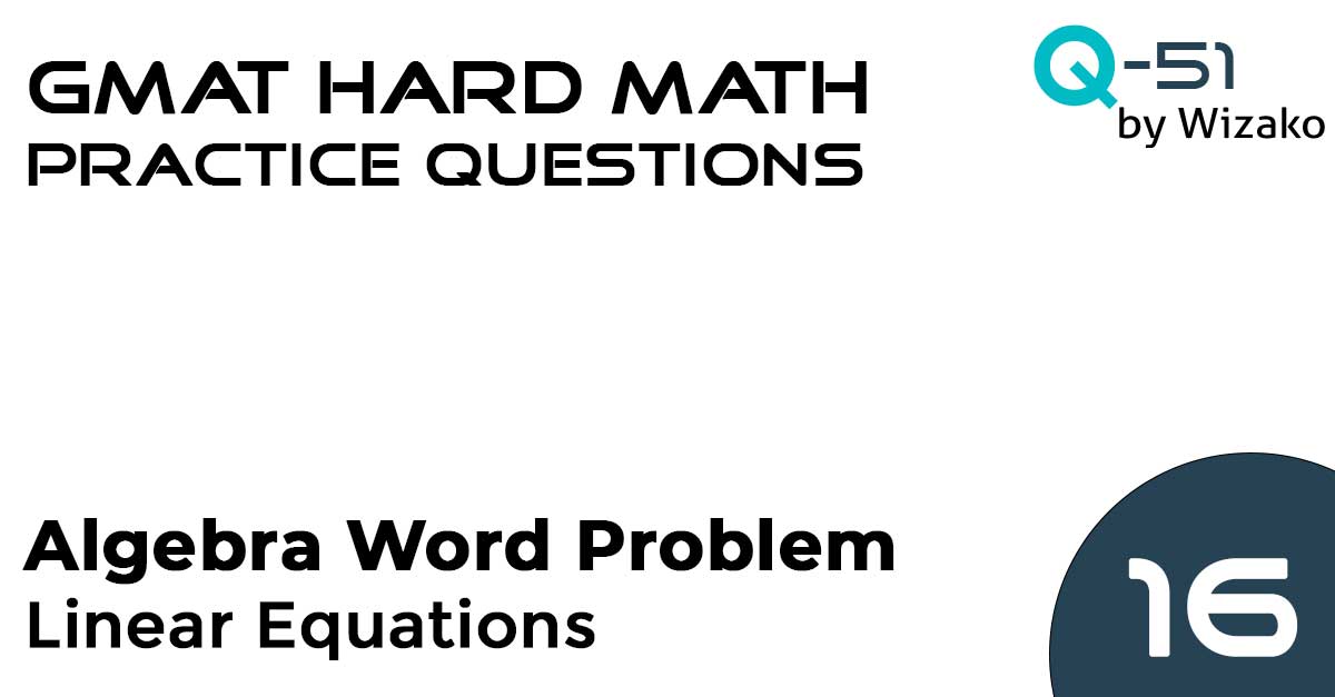 Q16 GMAT 700+ Math Question Number Properties & Linear Equations Sample Question