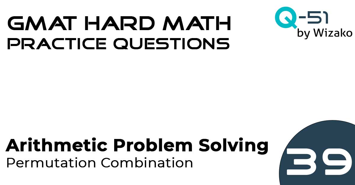 Q39 GMAT 650 Level Hard Quant Question Number Properties Practice