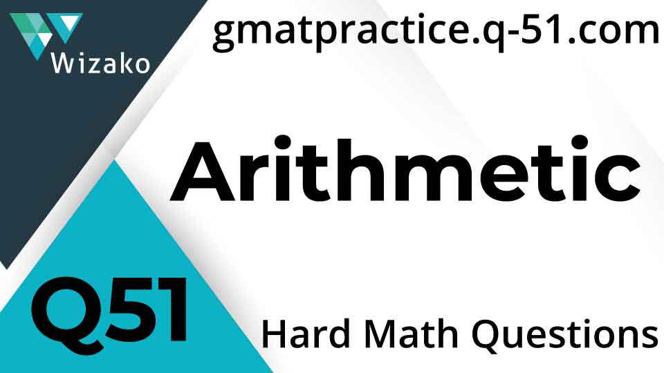 GMAT Arithmetic Hard Math Questions | 700 800 Level GMAT Practice ...