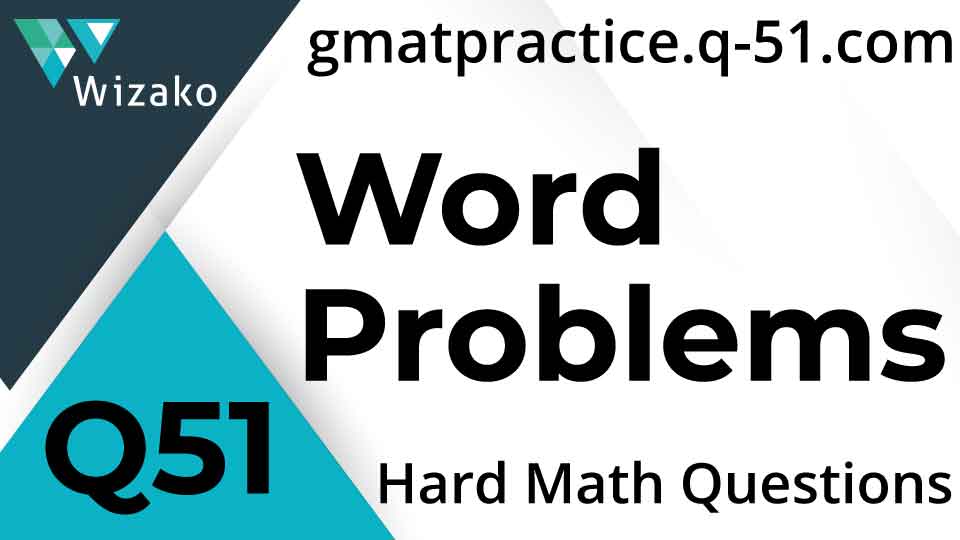 GMAT Hard Math Word Problems 700 800 Level GMAT Practice Questions 